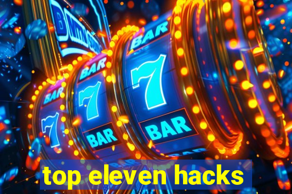 top eleven hacks